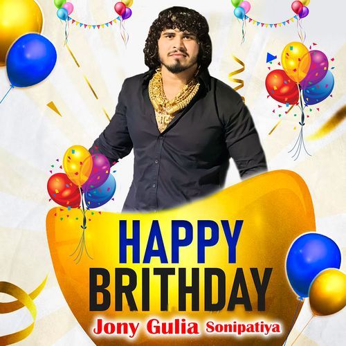 Happy Birthday Jony Gulia Sonipatiya MP3 Download