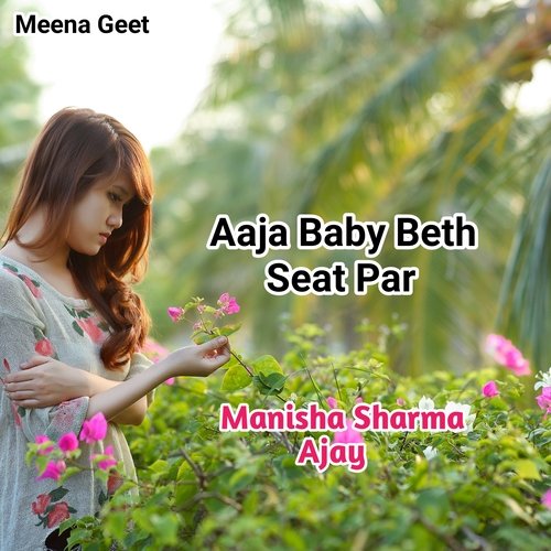 Aaja Baby Beth Seat Par Manisha Sharma MP3 Download