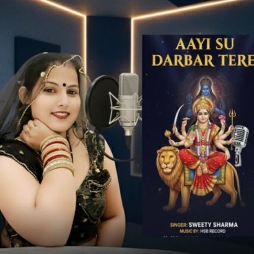 Aayi Su Darbar Tere Sweety Sharma MP3 Download