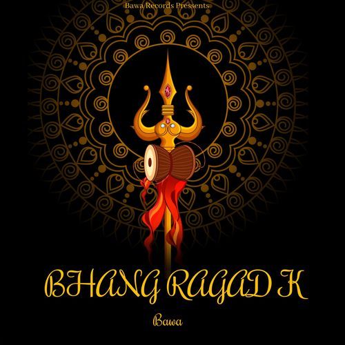 Bhang Ragad K Bawa MP3 Download