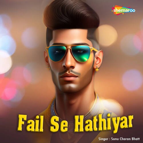 Fail Se Hathiyar Sonu Charan Bhatt MP3 Download