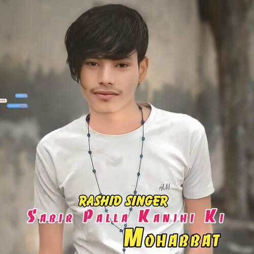 Sabir Palla Kanjhi Ki Mohabbat Rashid singer MP3 Download