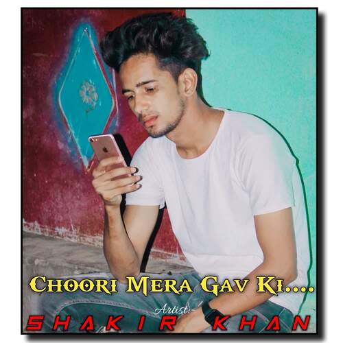 Choori Mera Gav Ki Shakir Khan MP3 Download