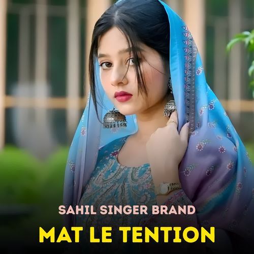Mat Le Tention Sahil Singer Brand MP3 Download