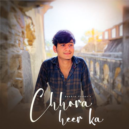 Chhora Heer Ka Sachin Yadav MP3 Download