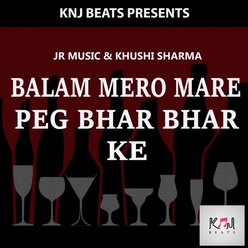 Balam Mero Mare Peg Bhar Bhar Ke Khushi Sharma MP3 Download