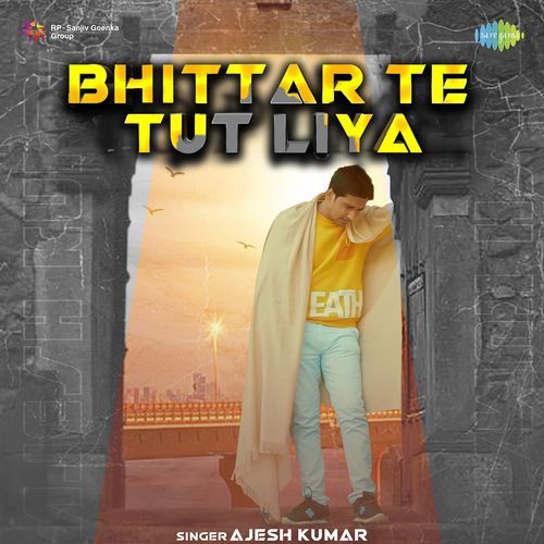 Bhittar Te Tut Liya Ajesh Kumar MP3 Download
