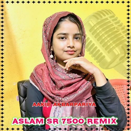 Aslam Sr 7500 Remix Aakib Akbarpariya MP3 Download