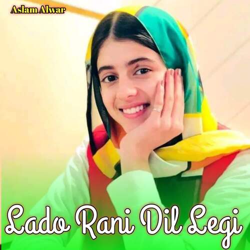 Lado Rani Dil Legi Aslam Alwar MP3 Download