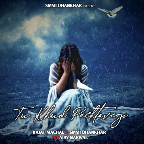 Tu Khud Pachtavegi Rajat Machal MP3 Download