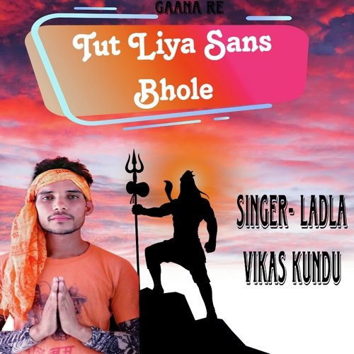 Tut Liya Sans Bhole Ladla Vikas Kundu MP3 Download