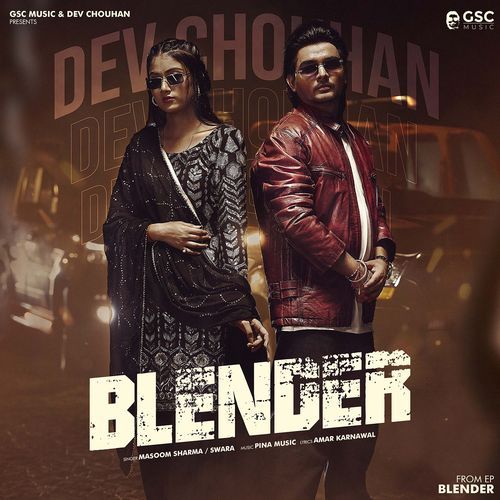 Blender (feat. Dev Chouhan,Pooja Saxena) Masoom Sharma MP3 Download