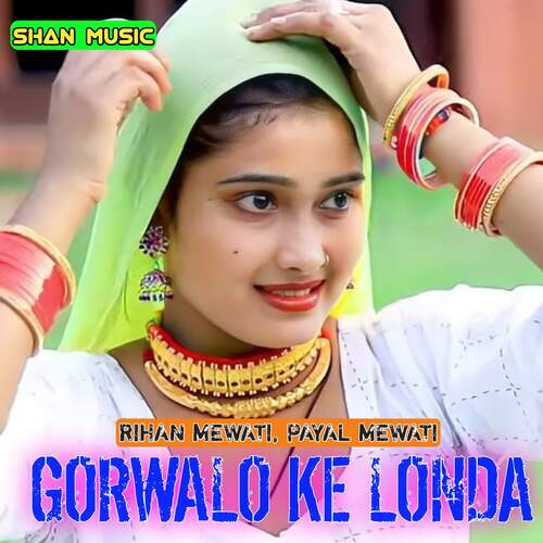 Gorwalo Ke Londa Payal Mewati MP3 Download