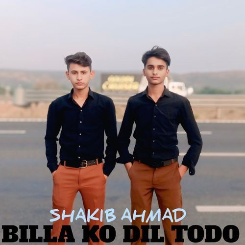 Billa Ko Dil Todo SHAKIB AHMAD MP3 Download