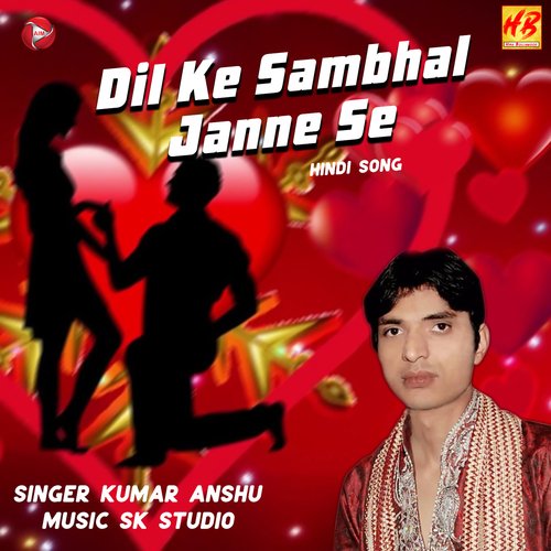 Dil Ke Sambhal Jaane Se Kumar Anshu MP3 Download