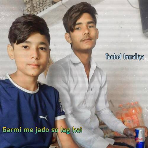 Garmi me jado so lag hai Tauhid Imraliya MP3 Download