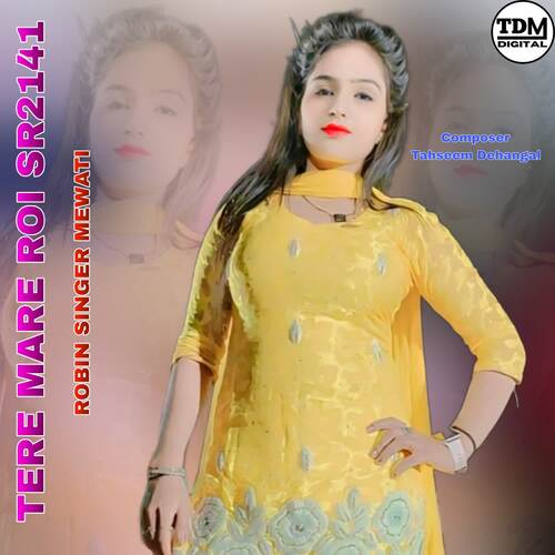 TERE MARE ROI SR2141 Robin Singer Mewati MP3 Download