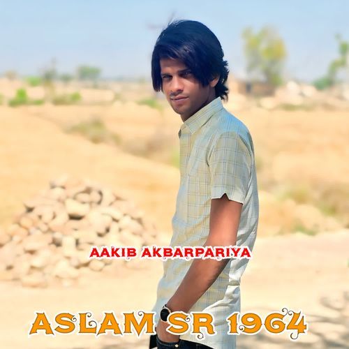 Aslam SR 1964 Aakib Akbarpariya MP3 Download