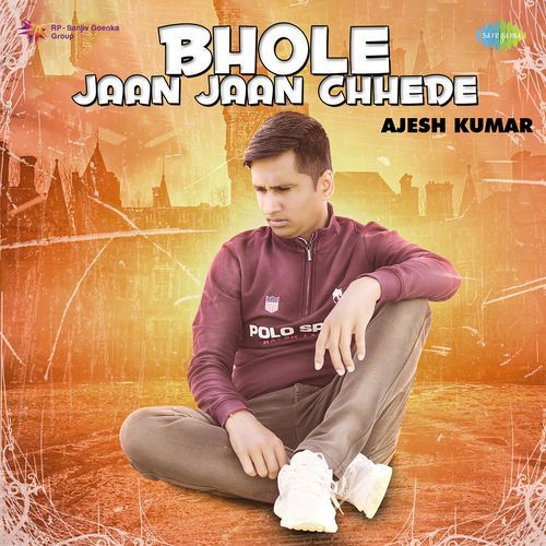 Bhole Jaan Jaan Chhede Ajesh Kumar MP3 Download