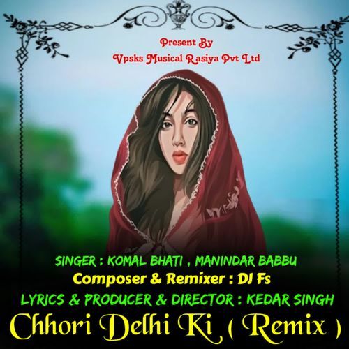 Chhori Delhi Ki ( Remix ) Komal Bhati MP3 Download