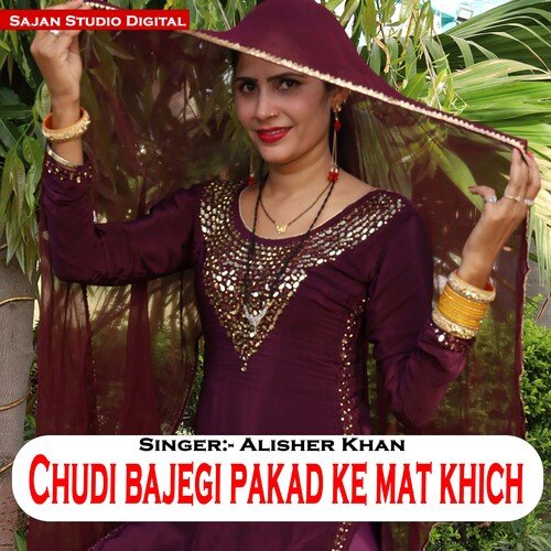 Chudi Bajegi Pakad Ke Mat Khich (Chudi Bajegi Pakad Ke Mat Khich) Alisher Khan MP3 Download