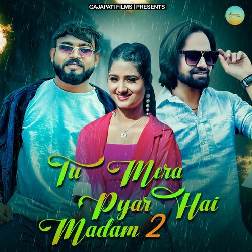 Tu Mera Pyar Hai Madam 2 Nonu Rana MP3 Download
