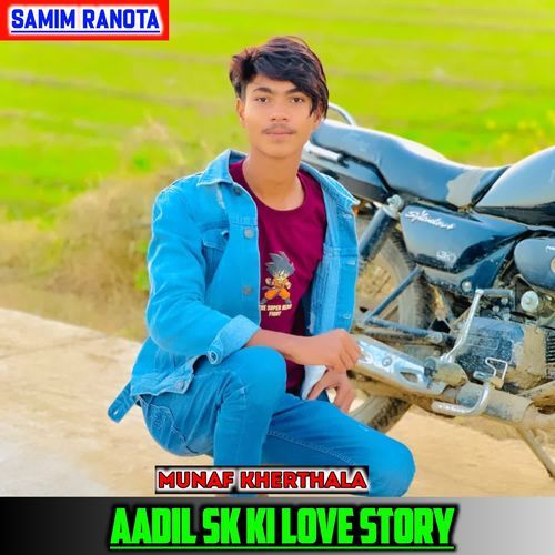 AADIL SK KI LOVE STORY MUNAF KHERTHALA MP3 Download