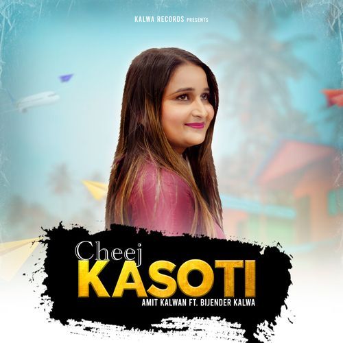 Cheej Kasoti Amit Kalwan MP3 Download