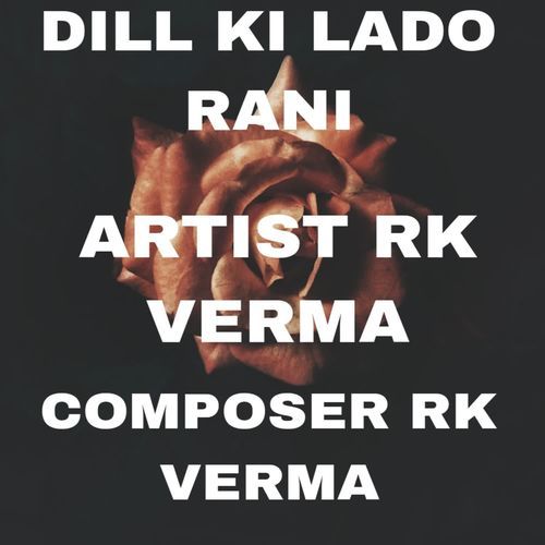 Dill Ka Lado Rani Rk Verma MP3 Download