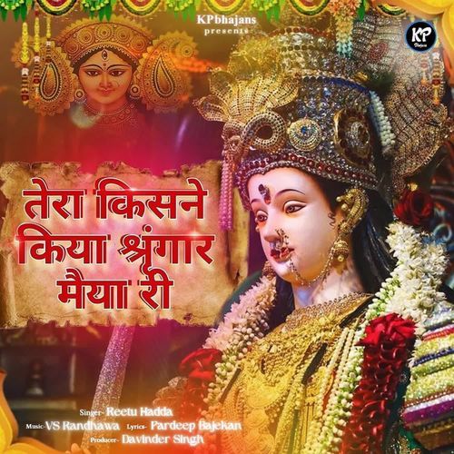 TERA KISNE KIYA SHINGAAR MAIYA RI REETU HADDA MP3 Download
