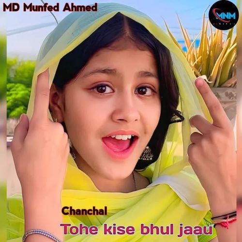 Tohe kise bhul jaau Chanchal MP3 Download
