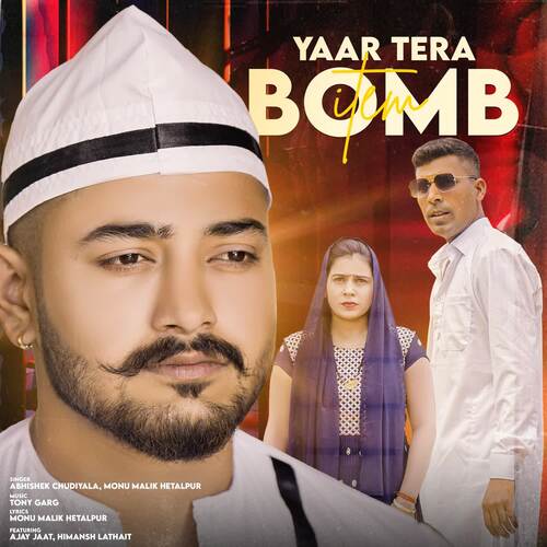 Yaar Tera Item Bomb (feat. Ajay Jaat, Himansh Lathait) Abhishek Chudiyala MP3 Download