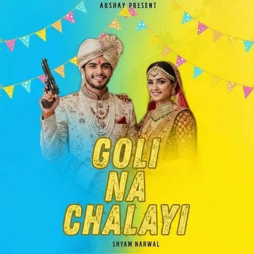 Goli Na Chalayi Shyam Narwal MP3 Download