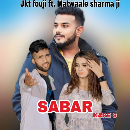 Sabar Kare S JKT Fouji MP3 Download