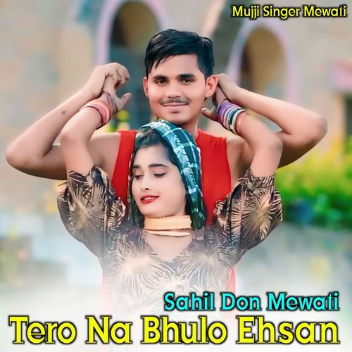 Tero Na Bhulo Ehsan MUJJI SINGER MEWATI MP3 Download