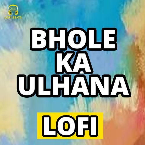 Bhole Ka Ulhana LoFi Sohan Sulakni MP3 Download