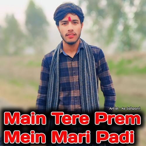 Main Tere Prem Mein Mari Padi As Sahpani MP3 Download