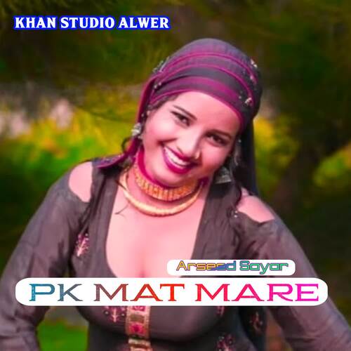 PK Mat Mare Arseed Sayar MP3 Download