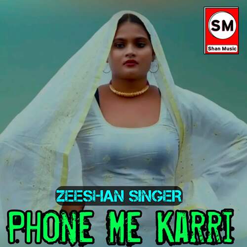 Phone Me Karri Zeeshan Singer MP3 Download