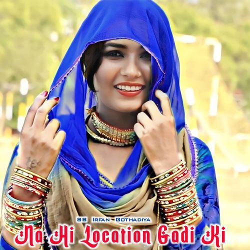 Na Hi Location Gadi Ki SB Irfan Gothadiya MP3 Download