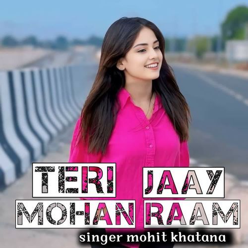 TERI JAAY MOHAN RAAM Mohit Khatana MP3 Download