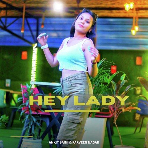 Hey Lady Ankit Saini MP3 Download