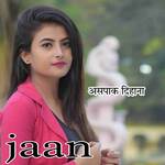 Jaan - Aspak Dihana Song Download