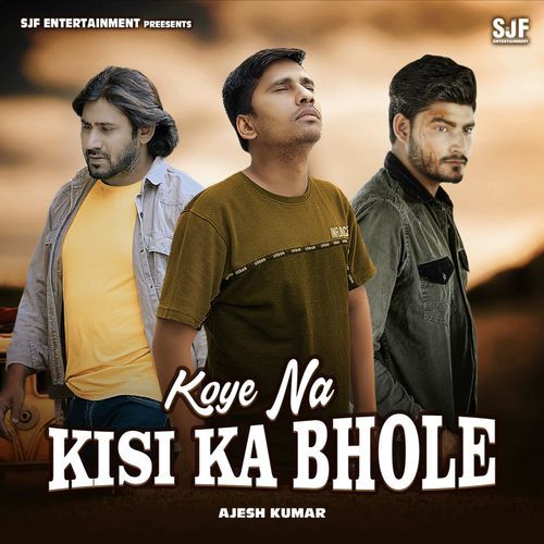 Koye Na Kisi Ka Bhole Ajesh Kumar MP3 Download