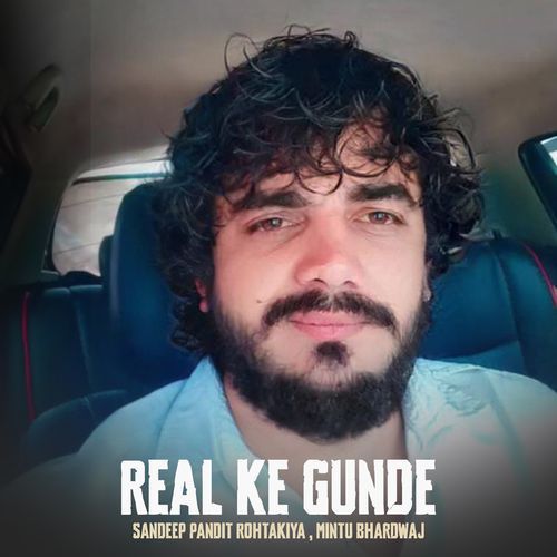 Real Ke Gunde sandeep pandit rohtakiya MP3 Download
