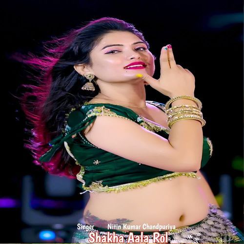 Shakha Aala Rol Nitin Kumar Chandpuriya MP3 Download
