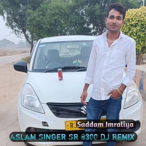Aslam Singer SR 8300 DJ (Remix) Saddam Imraliya MP3 Download
