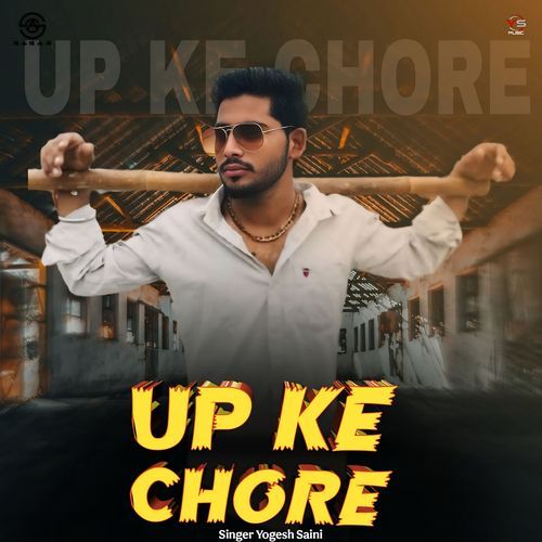 UP KE CHORE Yogesh Saini MP3 Download