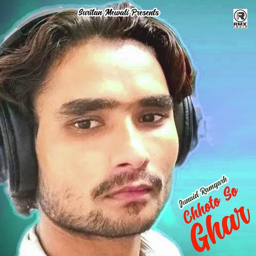 Chhoto So Ghar Junaid Ramgarh MP3 Download