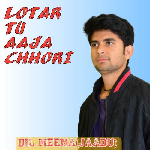 Lotar Tu Aaja Chhori Dil Meena (Jaadu) MP3 Download